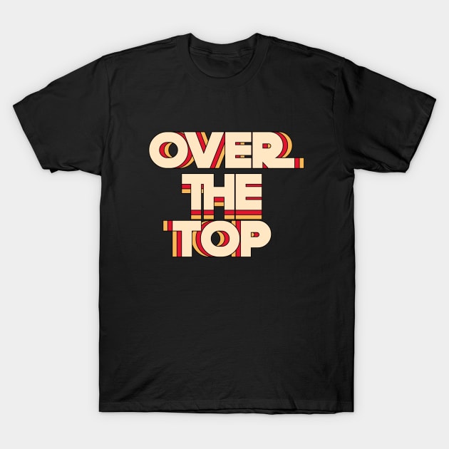 OVER THE TOP - ARMWRESTLING MOVIE T-Shirt by Thom ^_^